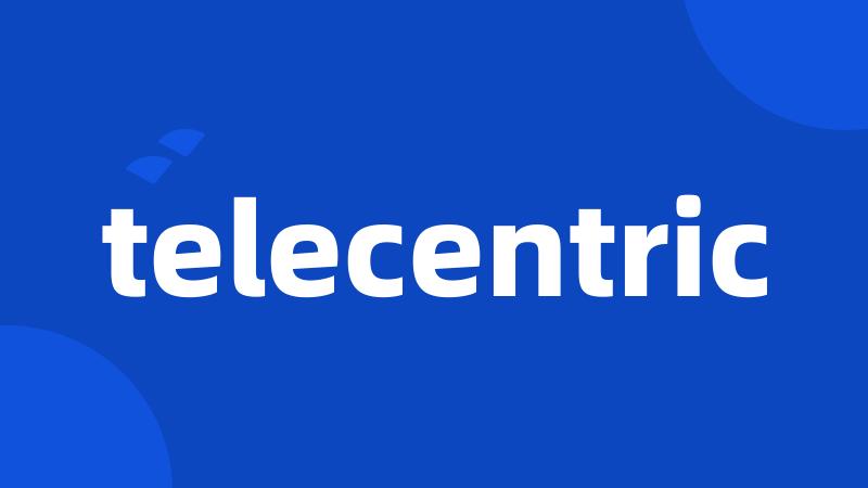 telecentric