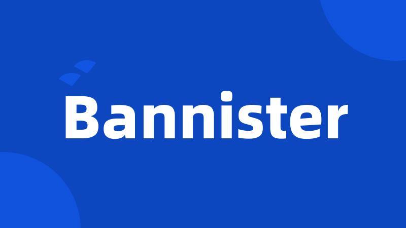 Bannister