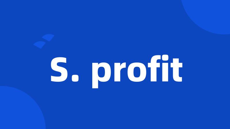 S. profit