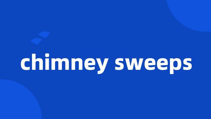 chimney sweeps