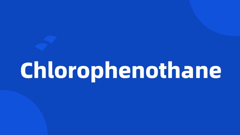 Chlorophenothane