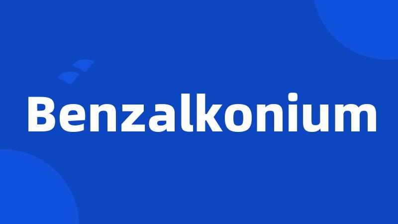 Benzalkonium