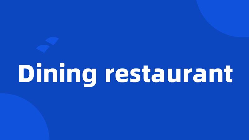 Dining restaurant