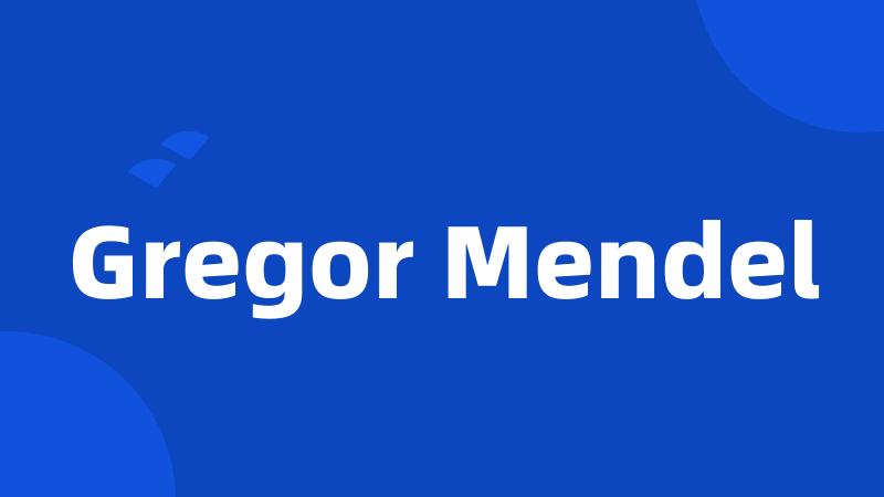 Gregor Mendel