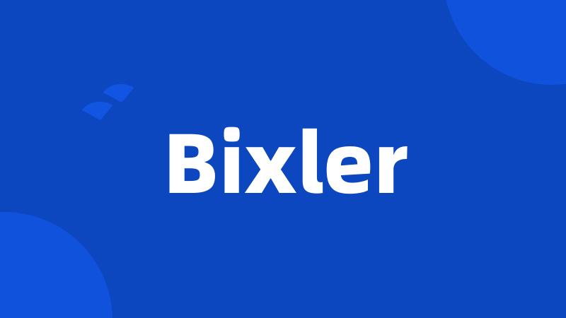 Bixler