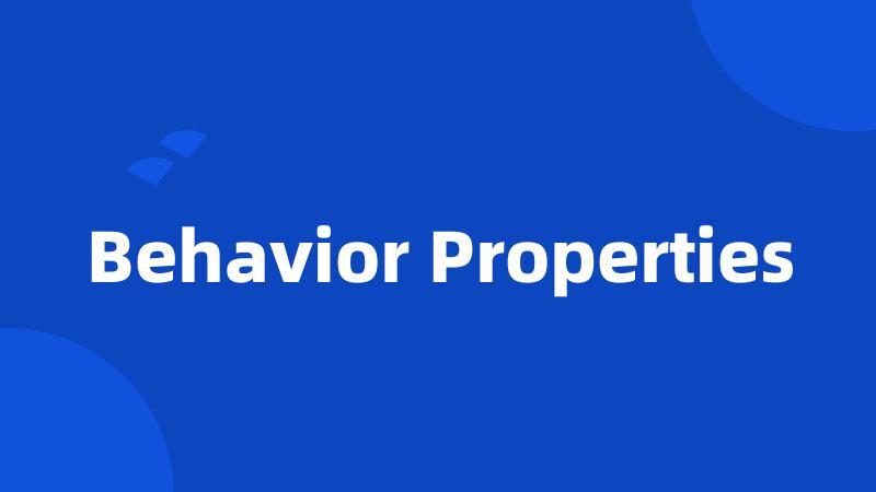 Behavior Properties