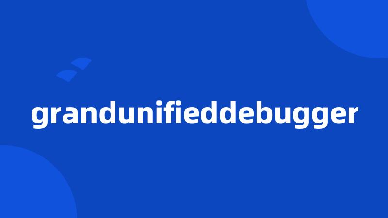 grandunifieddebugger