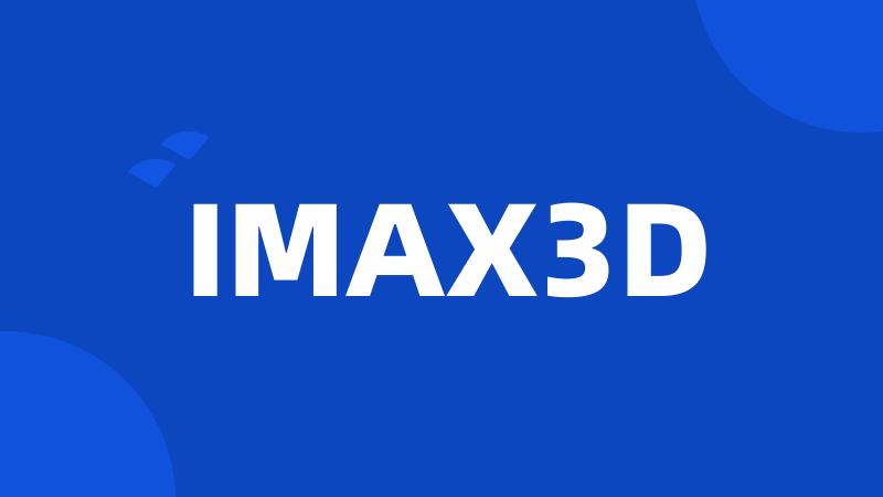 IMAX3D