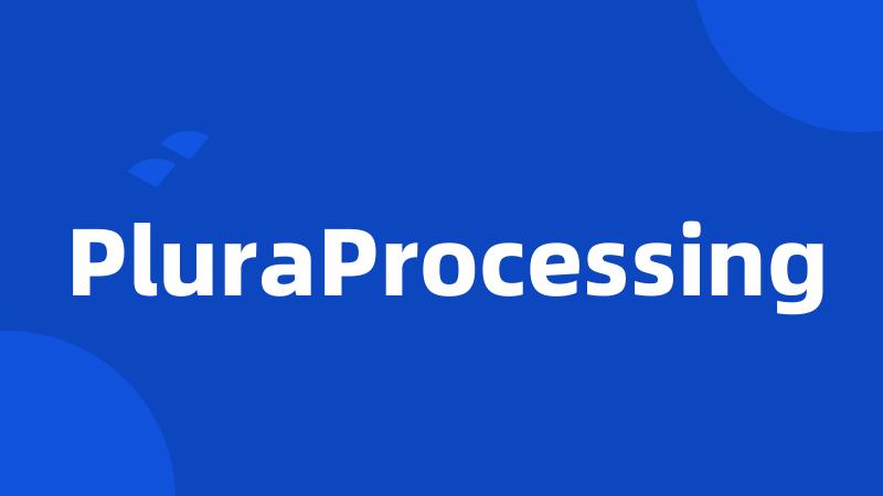 PluraProcessing