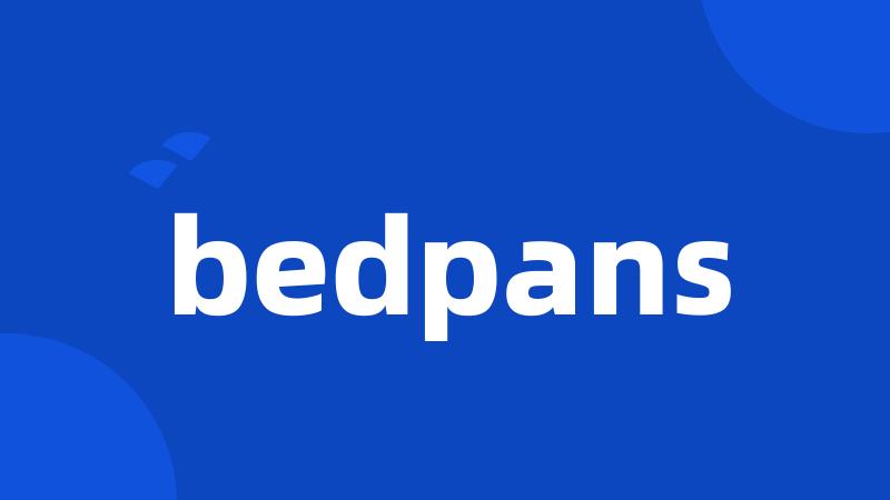 bedpans