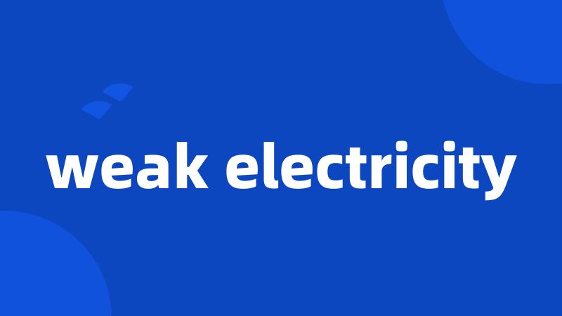 weak electricity