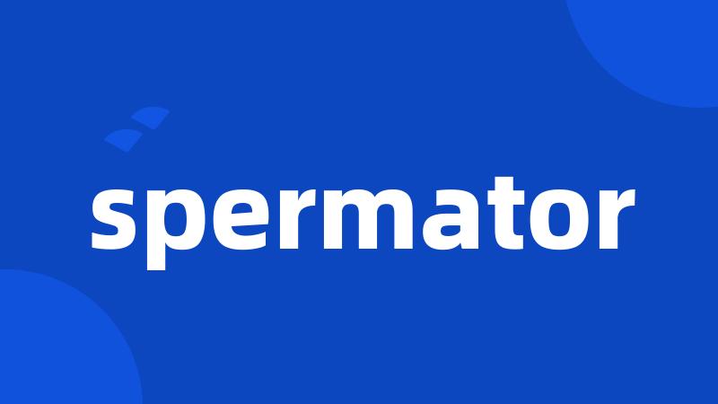 spermator