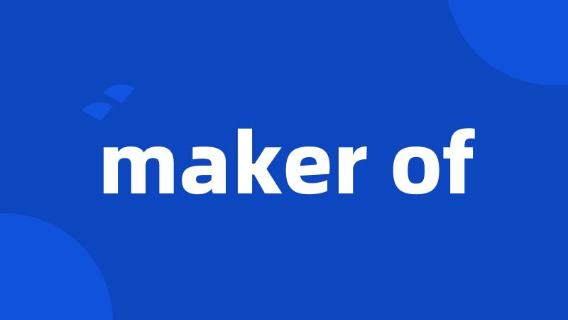 maker of