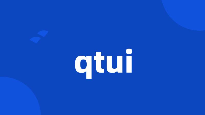 qtui