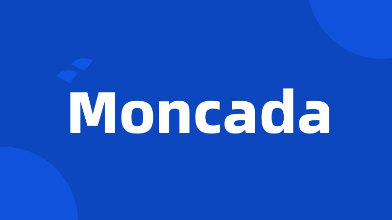 Moncada