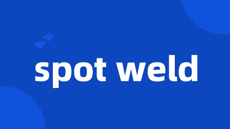 spot weld