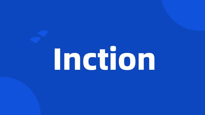 Inction