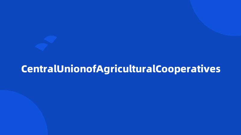 CentralUnionofAgriculturalCooperatives