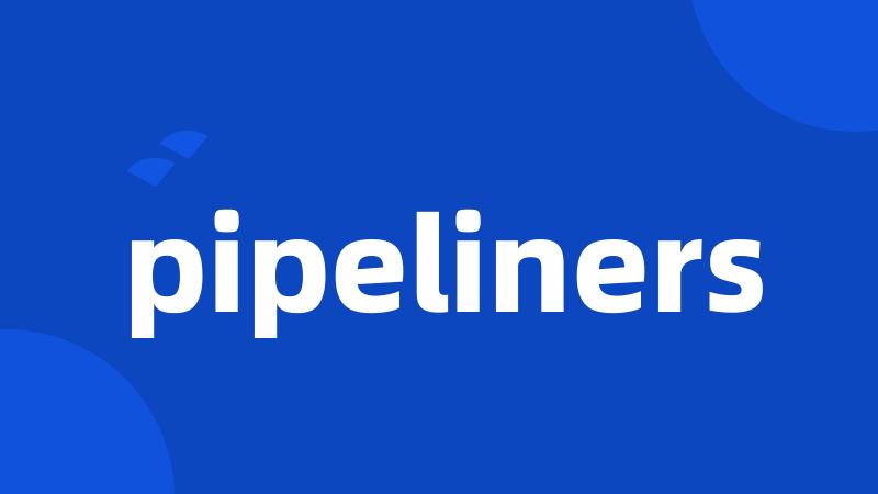 pipeliners