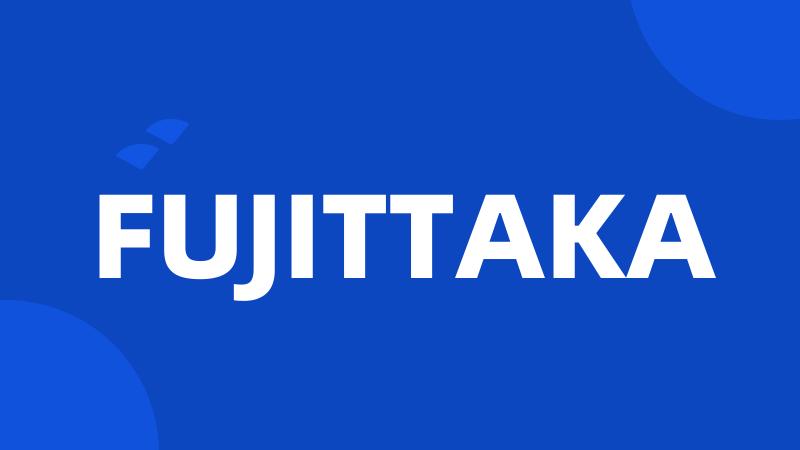 FUJITTAKA