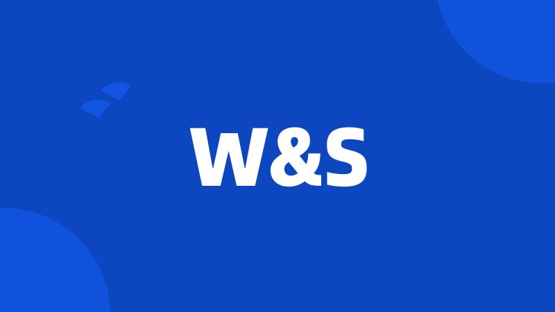 W&S