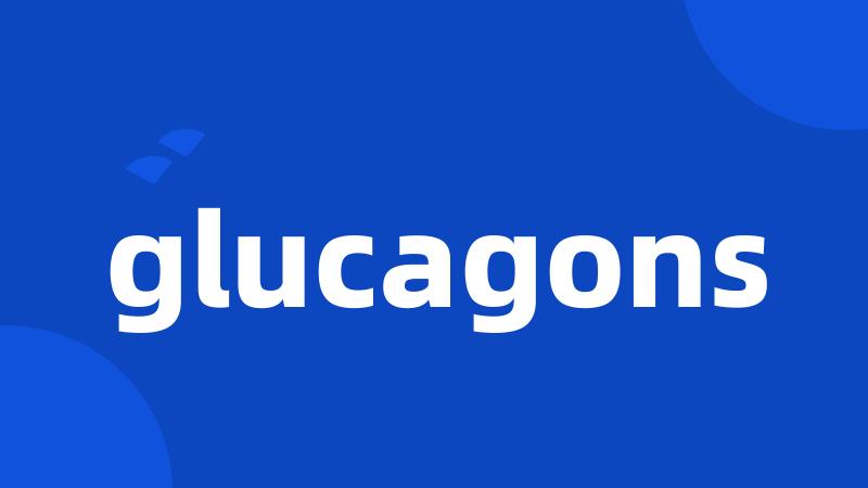 glucagons