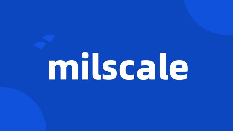 milscale