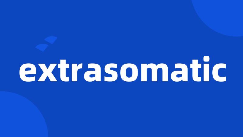 extrasomatic