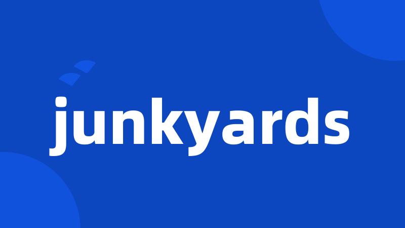 junkyards