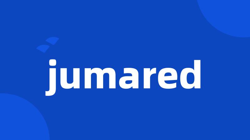 jumared