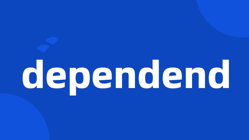 dependend