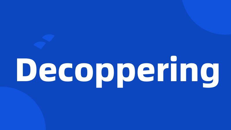 Decoppering