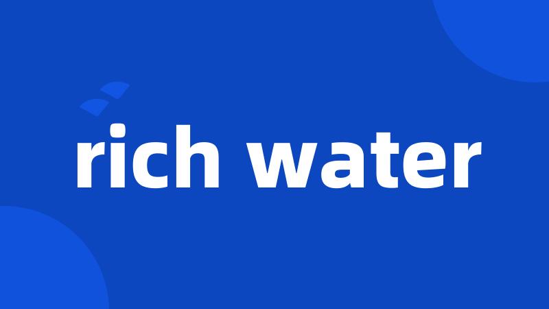 rich water