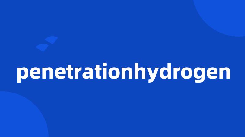 penetrationhydrogen