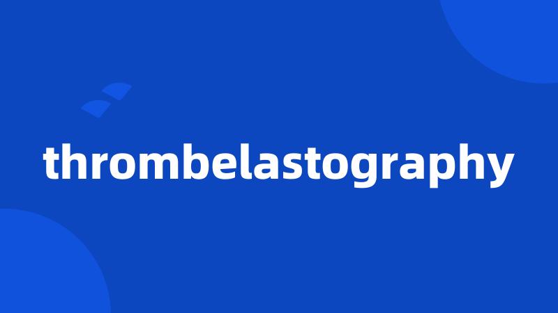 thrombelastography