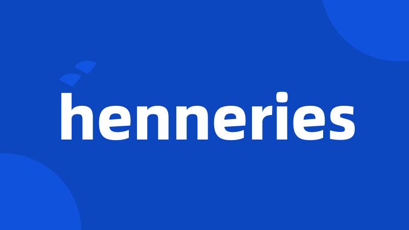 henneries