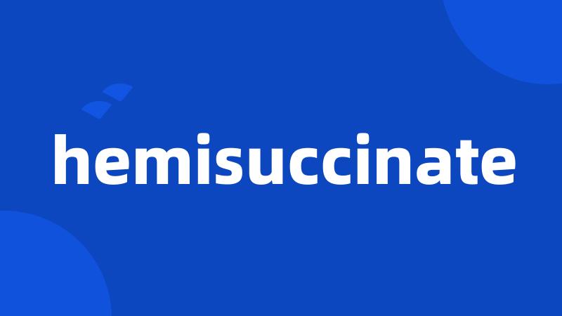 hemisuccinate