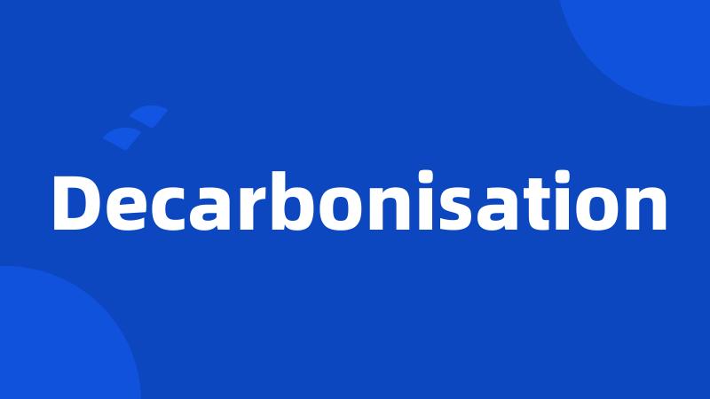 Decarbonisation