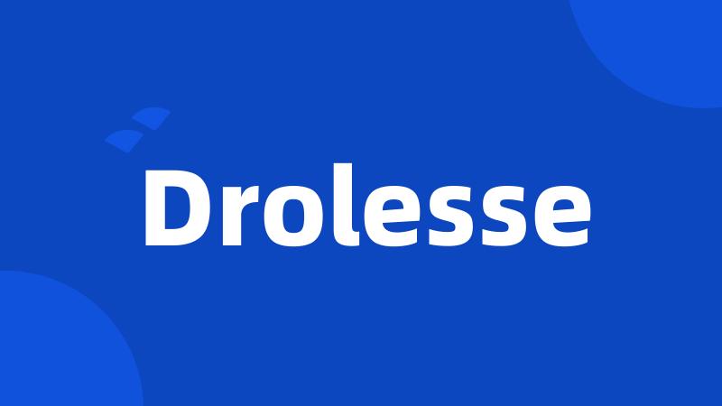 Drolesse