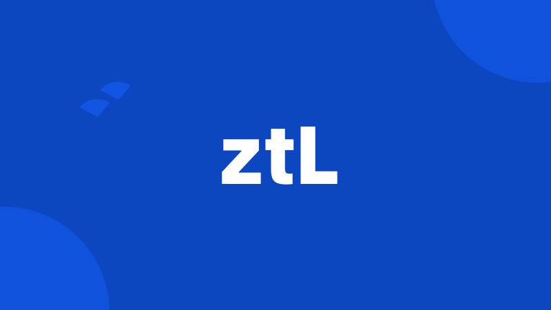 ztL