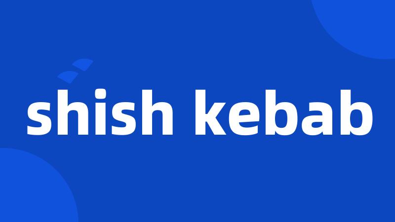 shish kebab