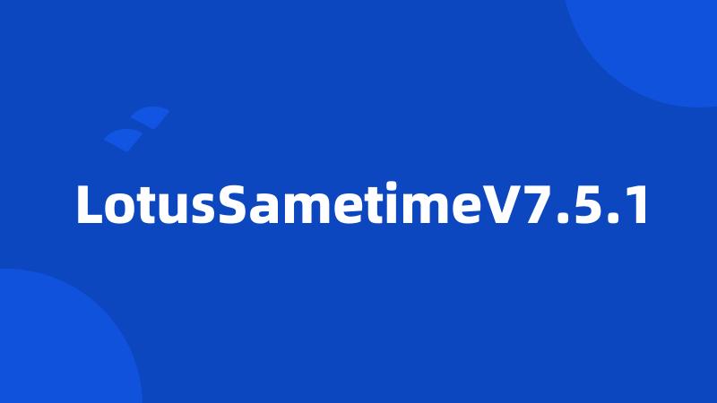 LotusSametimeV7.5.1