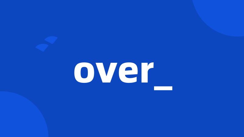 over_