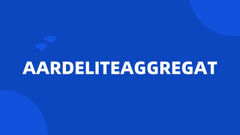 AARDELITEAGGREGAT