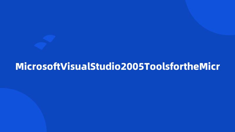 MicrosoftVisualStudio2005ToolsfortheMicr