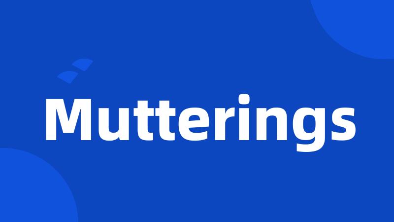 Mutterings