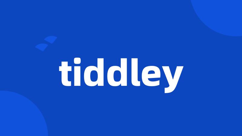 tiddley