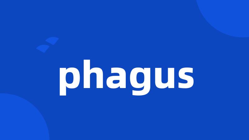 phagus