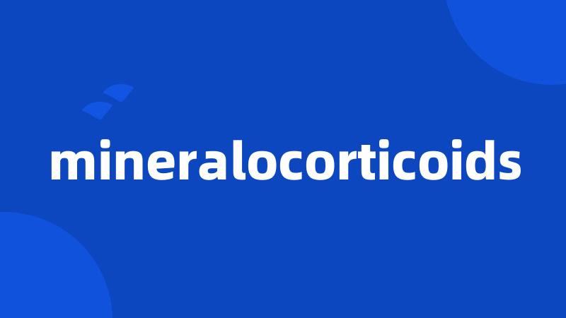 mineralocorticoids