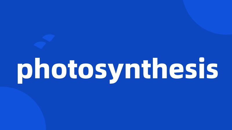 photosynthesis